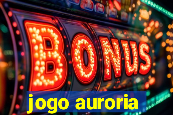 jogo auroria